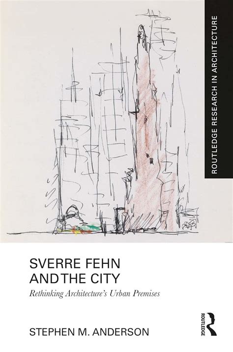 Sverre Fehn and the City: Rethinking Architecture’s Urban Premises ...