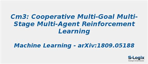 Cooperative Multi-goal Multi-stage Multi-agent | S-Logix
