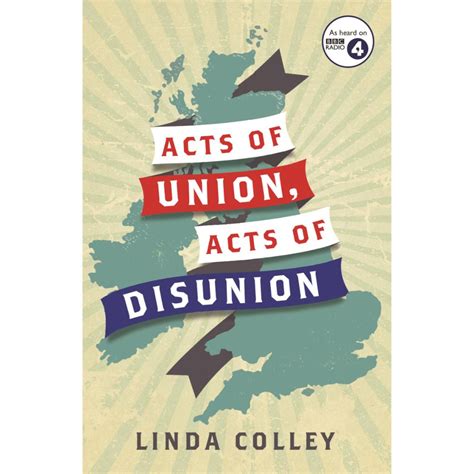 Acts of Union and Disunion What has held the UK Together – And What is ...