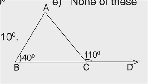 ∠ACD is an exterior angle of ΔABC. ∠B = 400, ∠ACD = 1100.Then the ...