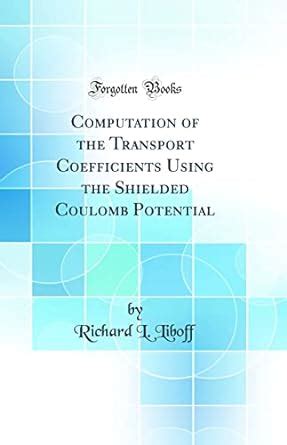 Buy Computation of the Transport Coefficients Using the Shielded ...