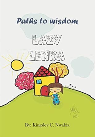 LAZY LENKA (Paths to Wisdom Book 2) eBook : Nwabia, Kingsley, Cristea ...
