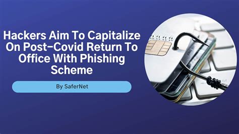 Hackers Aim To Capitalize On Post-Covid Return To Office With Phishing ...