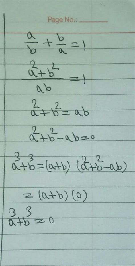 a/b+b/a=1 , then a cube +b cube is equal to - Brainly.in