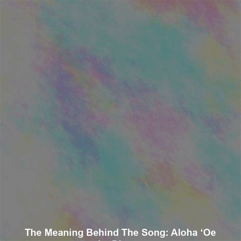 The Meaning Behind The Song: Aloha ‘Oe by Disney - Exploring Song ...