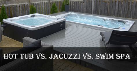 Differences Between a Hot Tub, Jacuzzi, and a Swim Spa