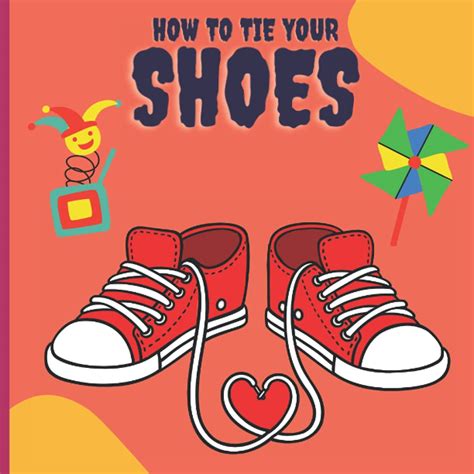 Buy HOW TO TIE YOUR SHOES: FOR KIDS , SIMPLE EXPLANATION OF DIFFERENTS ...