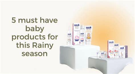 Must have baby care products in rainy season