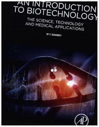 Buy An Introduction to Biotechnology: The Science, Technology and ...