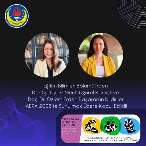 Dr. Merih Uğurel Kamışlı ve Doç. Dr. Özlem Erden Başaran'ın Bildirisi 2025 AERA Konferansında ...