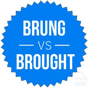 Brung or Brought - Which is Correct? - Writing Explained