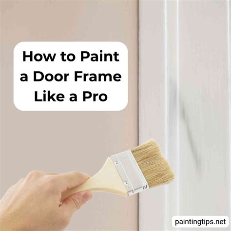 Painting Door Frame: A Detailed Pro Guide - Painting Tips