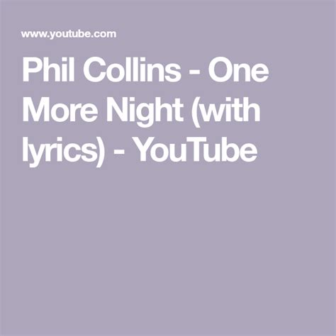 Phil Collins - One More Night (with lyrics) - YouTube | One more night ...