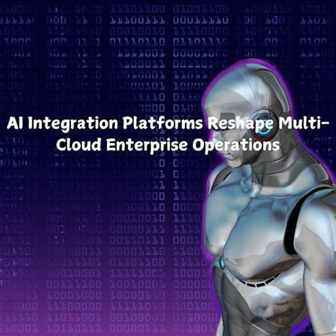 AI Integration Platforms Reshape Multi-Cloud Enterprise Operations ...