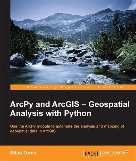 ArcPy and ArcGIS – Geospatial Analysis with Python eBook : Toms, Silas ...