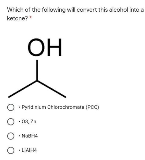 Which of the following will convert this alcohol into a ketone ...