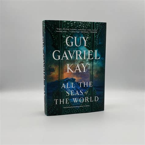 All the Seas of the World by Guy Gavriel Kay: Fine Hardcover (2022) 1st ...