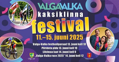🎉 VALGA-VALKA KAKSIKLINNA FESTIVAL 2025 🎉, Puiestee 8, 68203 Valga ...