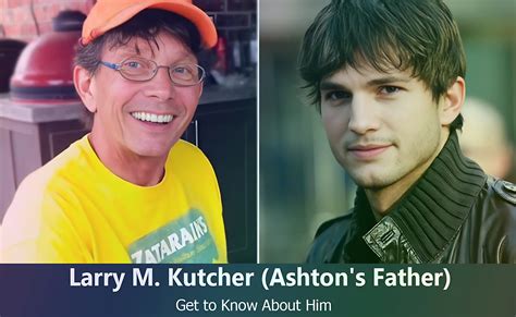 Unraveling the Life of Larry M. Kutcher: Ashton Kutcher's Father Revealed