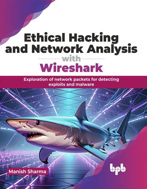 Ethical Hacking and Network Analysis with Wireshark: Exploration of ...