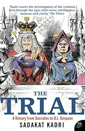 The Trial: A History from Socrates to O. J. Simpson : Kadri, Sadakat ...
