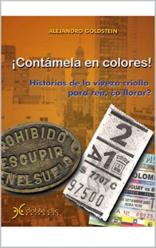 ¡Contámela en colores!: Historias de la viveza criolla para reír, ¿o ...