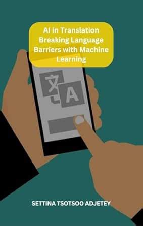 AI in Translation: Breaking Language Barriers with Machine Learning: A ...