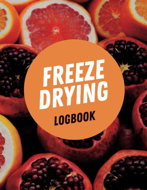 Buy Freeze Drying Log Book: Freeze Dryer food Book for Your Freeze ...