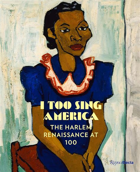 I Too Sing America: The Harlem Renaissance at 100: Haygood, Wil, Genshaft, Carole, Kinigopoulo ...