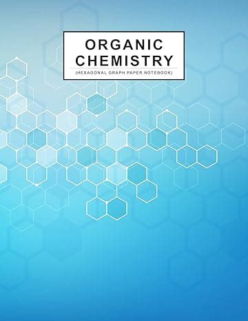 Organic Chemistry: 1/4 inch Hexagonal Graph Paper Notebook, Hexagons ...