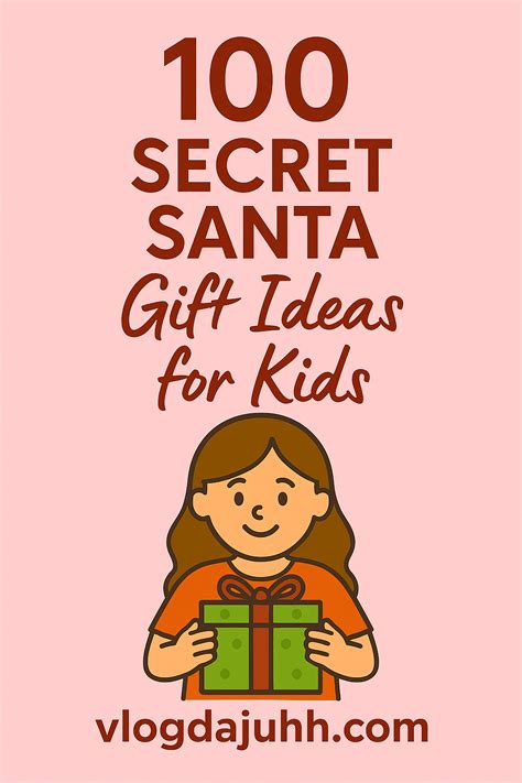 100 Secret Santa Gift Ideas for Kids - Page - Juhh's Blog