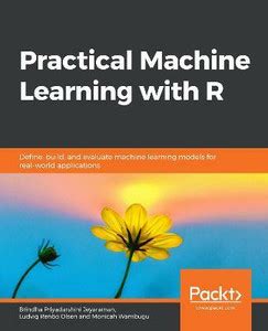 Practical Machine Learning with R: Buy Practical Machine Learning with ...