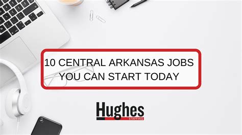 10 Central Arkansas Jobs You Can Start Today! | The Hughes Agency