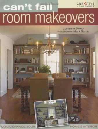 Buy Can't Fail Room Makeovers: Guide for Transforming the Interior of ...