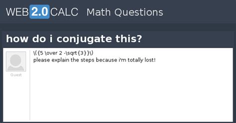 View question - how do i conjugate this?