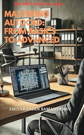 Mastering AutoCAD: From Basics to Advanced: A Comprehensive Guide to ...