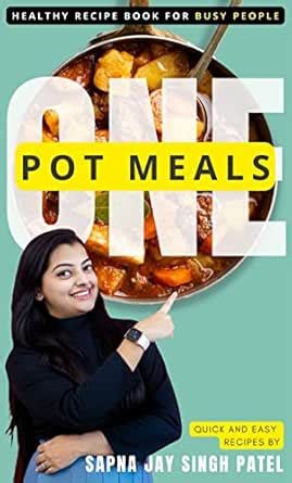 ONE POT MEALS: 200+ Quick, Healthy and Easy Recipes for Your Busy Days ...