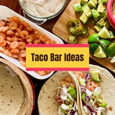 How to Make a Taco Bar – Sweet Bacon & Pecans