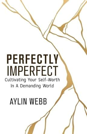 Buy PERFECTLY IMPERFECT: Cultivating Your Self-Worth In A Demanding ...