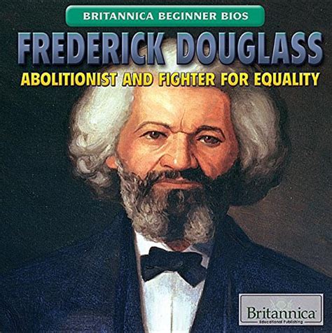 Frederick Douglass: Abolitionist and Fighter for Equality: Abolitionist ...