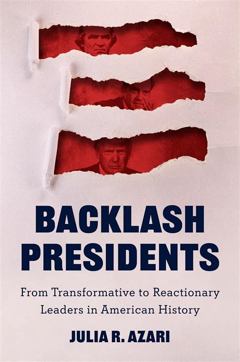 Buy Backlash Presidents: From Transformative to Reactionary Leaders in ...