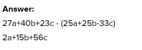 From the sum of 13a + 19b + 12c and 14a - 21b + 11c, subtract the sum ...