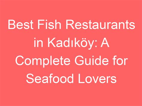 Best Fish Restaurants In Kadıköy: A Complete Guide For Seafood Lovers