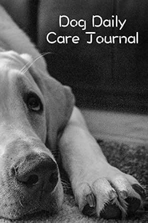 Buy Dog Daily Care Journal: Pet Dog Daily Weekly Care Planner Journal ...