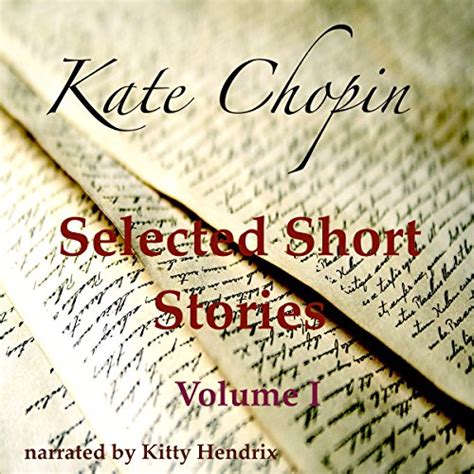 Kate Chopin Selected Short Stories, Volume I (Audio Download): Kate ...