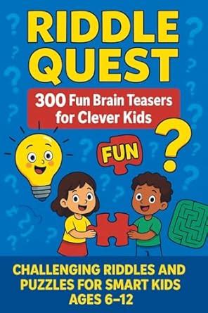 Riddle Quest: 300 Fun Brain Teasers for Clever Kids: Challenging ...