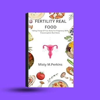 FERTILITY REAL FOOD: Taking Charge Of Your Body For Pregnancy With ...