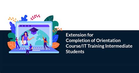 Extension for Completion of Orientation Course/IT Training Intermediate ...