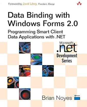 Data Binding with Windows Forms 2.0: Programming Smart Client Data ...