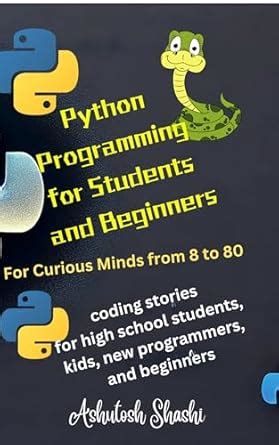 Python Programming for Students and Beginners: Coding stories for high ...